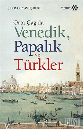 Orta Çağ’da Venedik Papalık ve Türkler